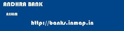 ANDHRA BANK  ASSAM     banks information 